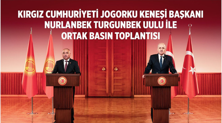 Kırgız Cumhuriyeti Jogorku Keneşi Başkanı Nurlanbek Turgunbek Uulu ile Ortak Basın Toplantısı